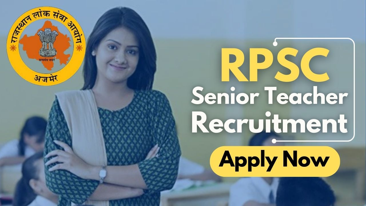 RPSC Senior Teacher Recruitment 2024 Notification Out for 347 Posts, Syllabus and Salary