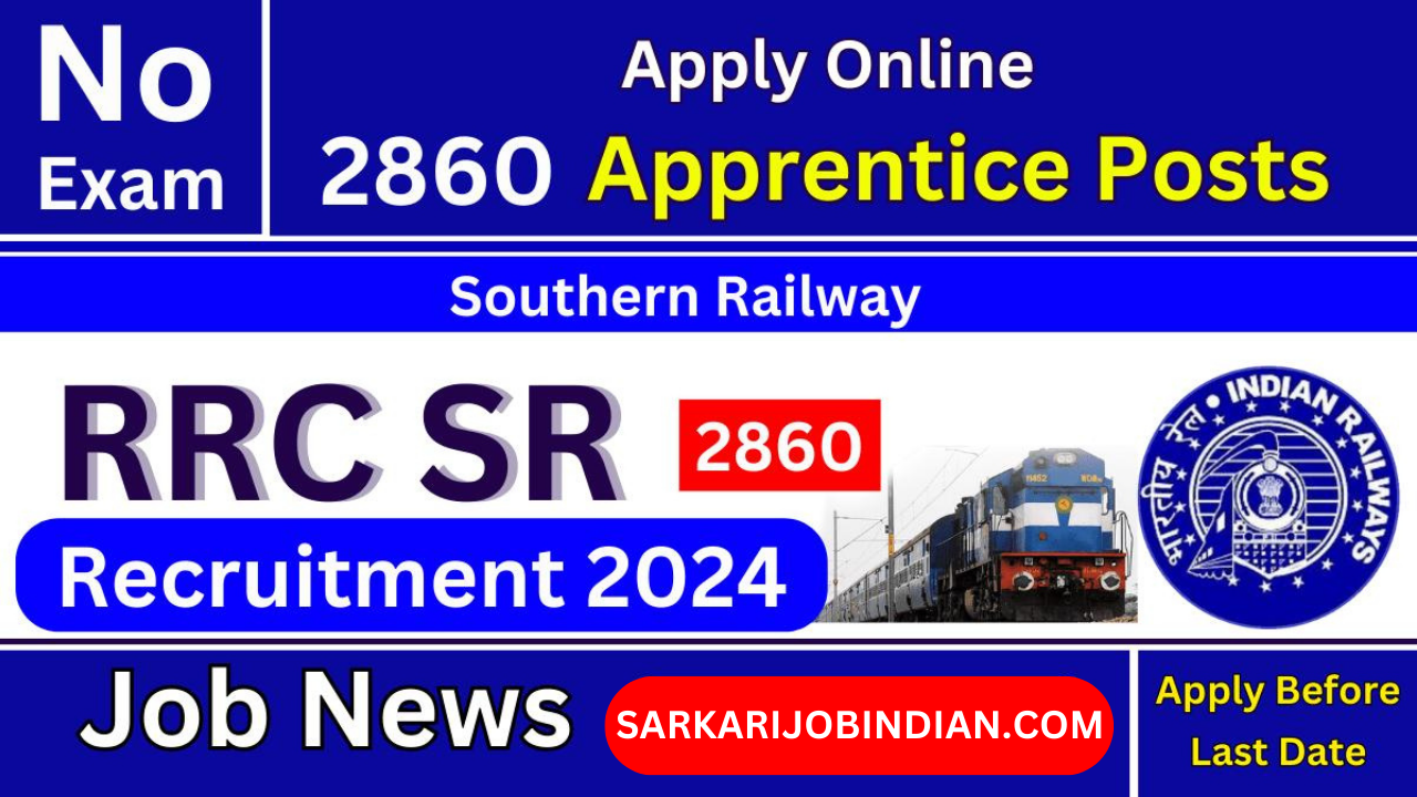 Southern Railway Apprentices Recruitment 2024 Apply Online for 2860 Post Vacancies, @sr.indianrailways.gov.in